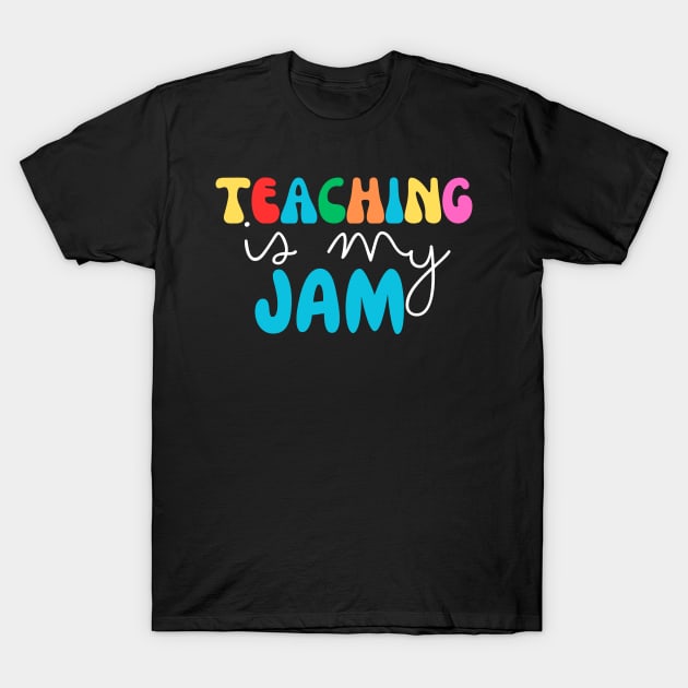 Teaching is my jam , Teacher quote funny and cute for motivation T-Shirt by stylechoc